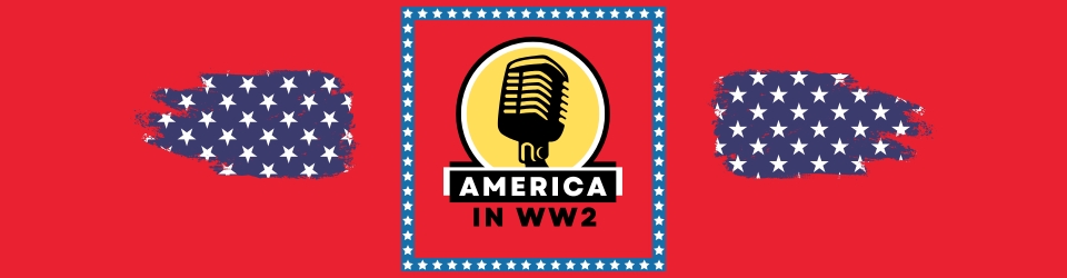 The America in WW2 Podcast